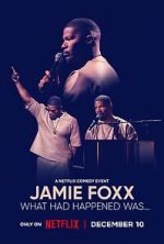 Watch Jamie Foxx: What Had Happened Was... FMoviesFree