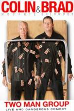 Watch Colin & Brad Two Man Group FMoviesFree