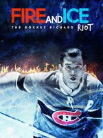 Watch Fire and Ice: The Rocket Richard Riot FMoviesFree