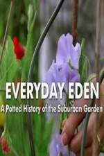 Watch Everyday Eden: A Potted History of the Suburban Garden FMoviesFree