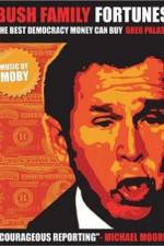 Watch Bush Family Fortunes The Best Democracy Money Can Buy FMoviesFree