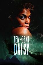 Watch Ten-Cent Daisy FMoviesFree