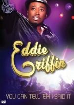 Watch Eddie Griffin: You Can Tell \'Em I Said It! FMoviesFree