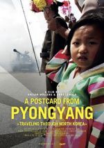 Watch A Postcard from Pyongyang - Traveling through Northkorea FMoviesFree