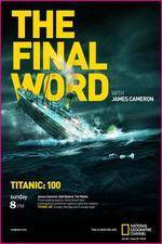 Watch Titanic Final Word with James Cameron FMoviesFree