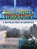 Watch Tailored Humanity: A Revolution in Genetics FMoviesFree