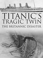Watch Titanic\'s Tragic Twin: The Britannic Disaster FMoviesFree