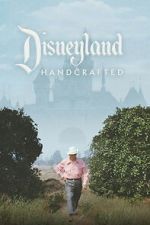 Watch Disneyland Handcrafted FMoviesFree