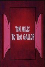 Watch Ten Miles to the Gallop FMoviesFree
