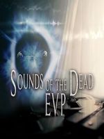 Watch Sounds of the Dead: E.V.P. FMoviesFree