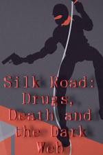 Watch Silk Road Drugs Death and the Dark Web FMoviesFree