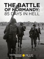 Watch The Battle of Normandy: 85 Days in Hell FMoviesFree