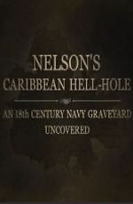 Watch Nelson\'s Caribbean Hell-Hole: An Eighteenth Century Navy Graveyard Uncovered FMoviesFree