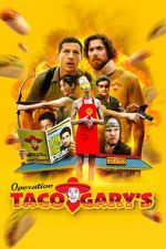 Watch Operation Taco Gary\'s FMoviesFree