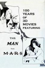 Watch 100 Years of 3D Movies Featuring the Man From M.A.R.S. FMoviesFree