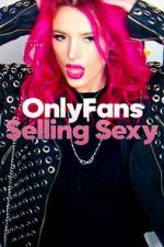 Watch OnlyFans: Selling Sexy FMoviesFree