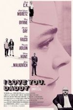 Watch I Love You, Daddy FMoviesFree