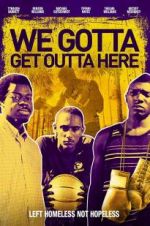 Watch We Gotta Get Out of Here FMoviesFree