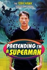 Watch Pretending I\'m a Superman: The Tony Hawk Video Game Story FMoviesFree