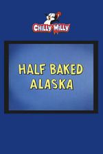Watch Half Baked Alaska FMoviesFree