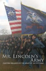 Watch Mr Lincoln\'s Army: Fighting Brigades of the Army of the Potomac FMoviesFree