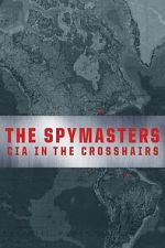 Watch The Spymasters: CIA in the Crosshairs FMoviesFree