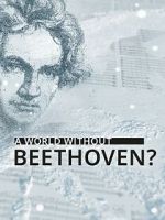 Watch A World Without Beethoven? (TV Special 2020) FMoviesFree