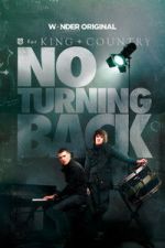 Watch for KING + COUNTRY: NO TURNING BACK FMoviesFree