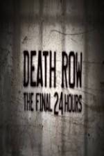 Watch Death Row The Final 24 Hours FMoviesFree