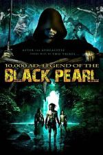 Watch 10,000 A.D.: The Legend of the Black Pearl FMoviesFree