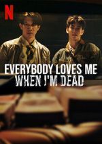 Watch Everybody Loves Me When I\'m Dead FMoviesFree