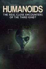 Watch Humanoids: The Real Close Encounters of the Third Kind? (2022) FMoviesFree