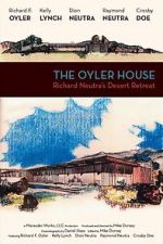 Watch The Oyler House: Richard Neutra\'s Desert Retreat FMoviesFree