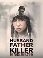 Watch Husband, Father, Killer: The Alyssa Pladl Story FMoviesFree