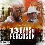 Watch 13 Days in Ferguson (TV Special 2024) FMoviesFree