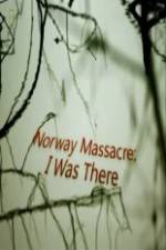 Watch Norway Massacre I Was There FMoviesFree