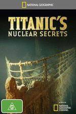 Watch National Geographic Titanics Nuclear Secrets FMoviesFree