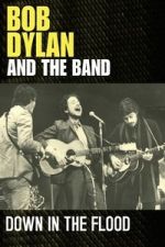 Watch Bob Dylan & The Band: Down In The Flood FMoviesFree
