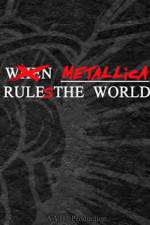 Watch When Metallica Ruled the World FMoviesFree