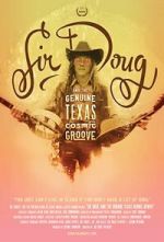 Watch Sir Doug and the Genuine Texas Cosmic Groove FMoviesFree
