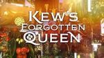 Watch Kew\'s Forgotten Queen FMoviesFree
