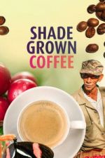 Watch Shade Grown Coffee FMoviesFree