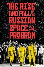 Watch The Rise and Fall of the Russian Space Program FMoviesFree