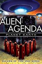 Watch Alien Agenda Planet Earth: Rulers of Time and Space FMoviesFree