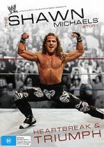 Watch The Shawn Michaels Story: Heartbreak and Triumph FMoviesFree