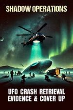 Watch Shadow Operations: Ufo Crash Retrieval Evidence and Cover Up FMoviesFree