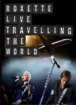 Watch Roxette: Live - Travelling the World FMoviesFree