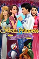 Watch The Swan Princess: Kingdom of Music FMoviesFree