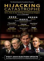 Watch Hijacking Catastrophe: 9/11, Fear & the Selling of American Empire FMoviesFree