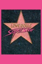 Watch Lovedolls Superstar FMoviesFree